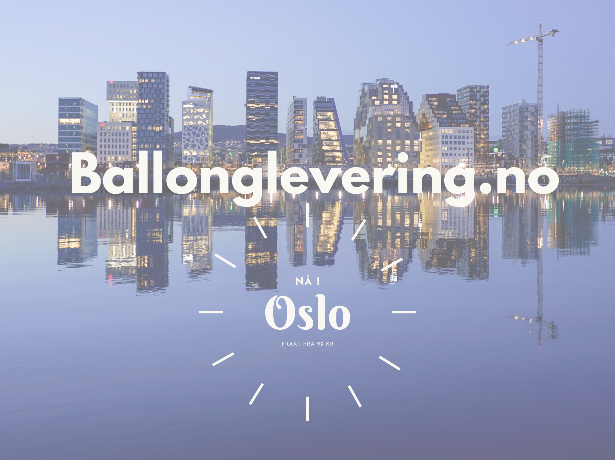 Vi lanserer Ballonglevering i Oslo!